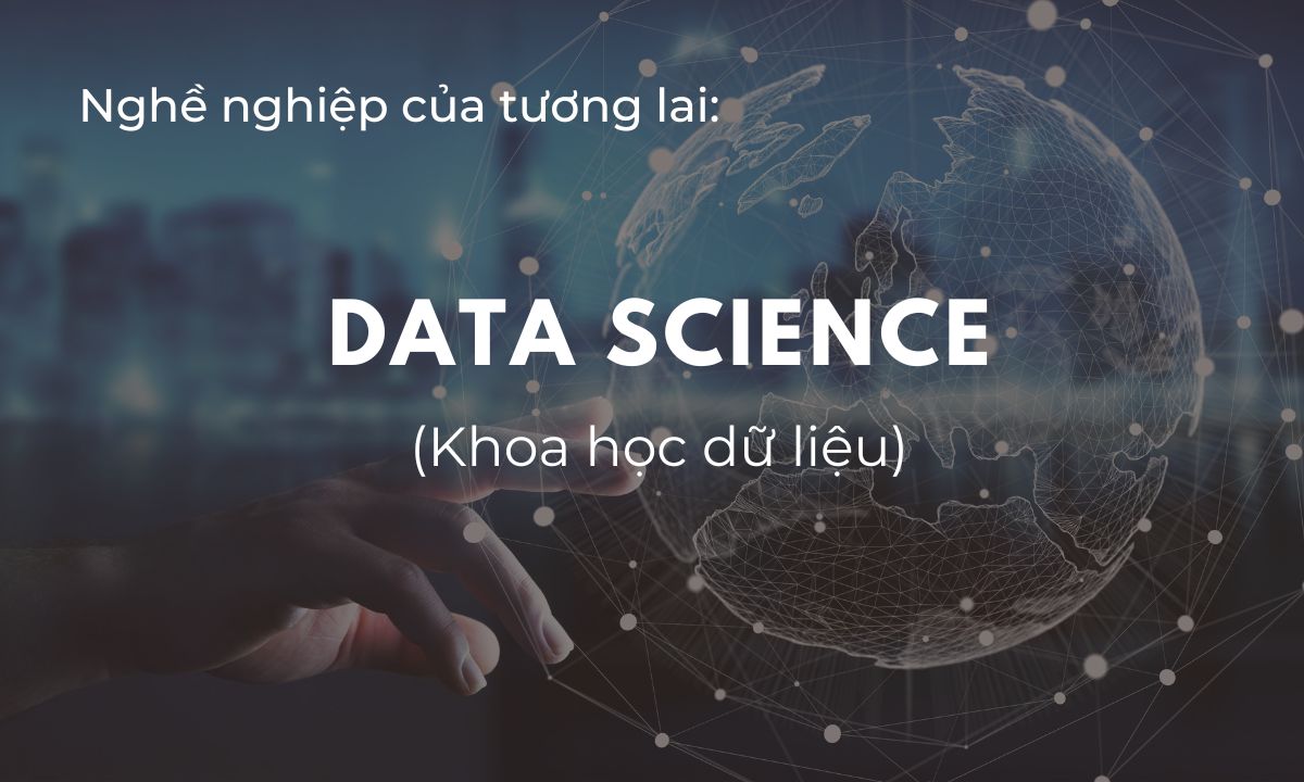 Nghề nghiệp của tương lai: Khoa học dữ liệu (Data Science)