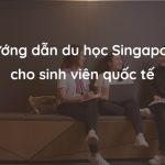 Hướng dẫn du học Singapore