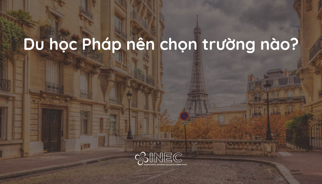 Du học Pháp nên chọn trường nào