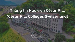 Học viện César Ritz: Nơi đào tạo các nhà lãnh đạo ngành Dịch vụ