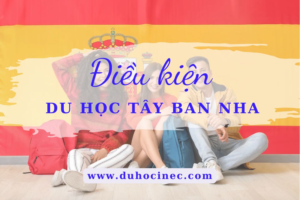 Điều kiện du học Tây Ban Nha